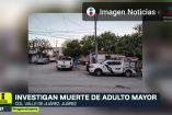 Investigan muerte de adulto mayor en Juárez