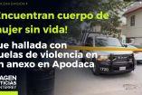 Mujer sin vida es encontrada en anexo en Apodaca 