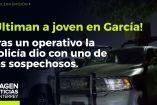 Ultiman a joven en García: capturan a sospechoso