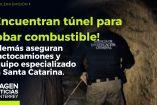 Localizan túnel para robar combustible en Santa Catarina
