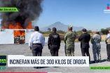 Incineran más de 300 kilos de droga en Nuevo León