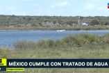 México cumple pago de agua con Estados Unidos
