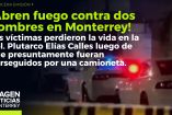 Abren fuego contra dos personas en Monterrey