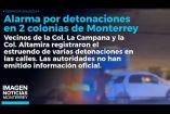 Alarma entre vecinos de Monterrey por fuertes detonaciones nocturnas. 

No te pierdas Imagen Noticias Monterrey con Brenda Cavazos de lunes a viernes por Imagen Televisión Monterrey.

Síguenos en nuestras redes
Instagram: https://www.instagram.com/imagentvmonterrey/
Twitter: https://twitter.com/ImagenTVMTY
Facebook: https://www.facebook.com/ImagenTVMTY/

Mantente siempre informado con las noticias sobre los acontecimientos más importantes a nivel nacional con Claudia Ovalle y Brenda Cavazos.


¡Dale like y suscríbete!