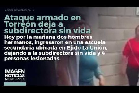 Una funcionaria de una secundaria perdió la vida luego de que dos jóvenes realizaran un ataque armado en Torreón. 

No te pierdas Imagen Noticias Monterrey con Claudia Ovalle de lunes a viernes por Imagen Televisión Monterrey.
 
Síguenos en nuestras redes
Instagram: https://www.instagram.com/imagentvmonterrey/
Twitter: https://twitter.com/ImagenTVMTY
Facebook: https://www.facebook.com/ImagenTVMTY/

Mantente siempre informado con las noticias sobre los acontecimientos más importantes a nivel nacional con Claudia Ovalle y Brenda Cavazos.


¡Dale like y suscríbete!