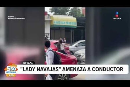 En #Oaxaca, un conflicto vial escaló al grado en el que una mujer sacara una navaja todo porque un conductor le tocó el claxon para avanzar, ya es apodada como "Lady Navajas". 

#NoticiasImagen #ImagenNoticias530 Visita nuestro sitio web: http://www.imagentv.com

No te pierdas Imagen Noticias 5:30 con Marlene Stahl, Nuria Gil y Adriana Treviño de lunes a viernes por Imagen Televisión.

TikTok 5:30: https://www.tiktok.com/@imagennoticias530 
TikTok Noticias: https://www.tiktok.com/@imagennoticias

Instagram 5:30: https://www.instagram.com/imagennoticias530 
Instagram Noticias: https://www.instagram.com/imagentvnoticias/

X 5:30: https://x.com/imagen530 
X Noticias: https://twitter.com/ImagenNoticias_
X Televisión: https://twitter.com/ImagenTVMex
 
Facebook Noticias: https://www.facebook.com/ImagenTVNoticias
 
Aquí encontrarás la mejor información nacional e internacional de Imagen Noticias con Francisco Zea, Nacho Lozano, Crystal Mendivil, Enrique Sánchez y Paola Rojas.