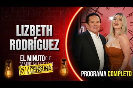 ¡Lizbeth Rodríguez SIN CENSURA! 