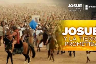E 46 Josué y La Tierra prometida | Cuando la fe avanza