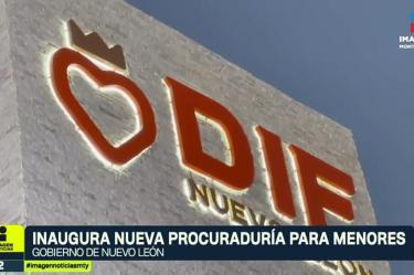 Inauguran nueva Procuraduría para menores en Nuevo León