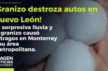 Granizo sorprende y causa daños en Monterrey
