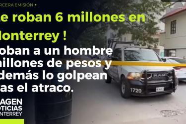 ¡Roban 6 millones de pesos en Monterrey!