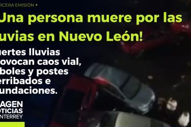¡Regresaron las lluvias!: una persona murió en Monterrey