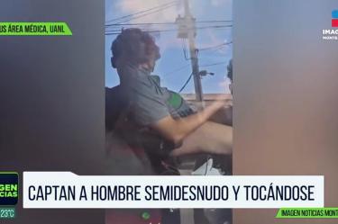 Captan a hombre desnudo y tocándose en Monterrey