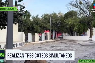Realizan tres cateos simultáneos en Col. Independencia, MTY