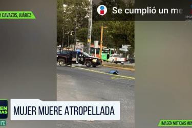 Mujer muere atropellada en Juárez 