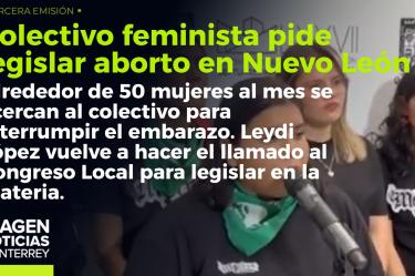 Colectivo feminista exige la despenalización del aborto en Nuevo León.