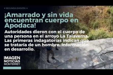 Amarrado y sin vida encuentran cuerpo en Apodaca. Presenta signos de violencia.
No te pierdas Imagen Noticias Monterrey con Claudia Ovalle de lunes a viernes por Imagen Televisión Monterrey.
Síguenos en nuestras redes
Instagram: https://www.instagram.com/imagentvmonterrey/
Twitter: https://twitter.com/ImagenTVMTY
Facebook: https://www.facebook.com/ImagenTVMTY/
Mantente siempre informado con las noticias sobre los acontecimientos más importantes a nivel nacional con Claudia Ovalle y Brenda Cavazos.
¡Dale like y suscríbete!