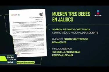 La historia se repite, ahora en #Jalisco. Tres bebés murieron dentro de un hospital del #IMSS en #Guadalajara, relacionados con infecciones, tal y como pasó en #Durango, donde 5 recién nacidos fallecieron. La Secretaría de #Salud confirmó que la #FGR investiga estas muertes:

#NoticiasConNachoLozano
#NoticiasImagen 

¡Como nadie en la noche! #ImagenNoticias con Nacho Lozano de lunes a viernes a las 10:30 pm en el 3.1 #ImagenTelevisión. 

Visita nuestro sitio Web: http://bit.ly/2nT2Wz5 

Síguenos en nuestras redes: 
Instagram: @imagentvnoticias 
Tiktok: @imagennoticias 
X: @ImagenNoticias_ 
Facebook: https://www.facebook.com/ImagenTVNoticias/ 

Aquí encontrarás la mejor información nacional e internacional de Imagen Noticias con Francisco Zea, Paola Rojas, Crystal Mendivil y Nacho Lozano.