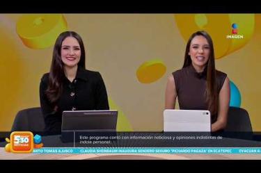 Visita nuestro sitio web: http://www.imagentv.com
No te pierdas Imagen Noticias 5:30 con Marlene Stahl, Nuria Gil y Adriana Treviño de lunes a viernes por Imagen Televisión.
TikTok 5:30: https://www.tiktok.com/@imagennoticias530
TikTok Noticias: https://www.tiktok.com/@imagennoticias
Instagram 5:30: https://www.instagram.com/imagennoticias530
Instagram Noticias: https://www.instagram.com/imagentvnoticias/
X 5:30: https://x.com/imagen530
X Noticias: https://twitter.com/ImagenNoticias_
X Televisión: https://twitter.com/ImagenTVMex
Facebook Noticias: https://www.facebook.com/ImagenTVNoticias
Aquí encontrarás la mejor información nacional e internacional de Imagen Noticias con Francisco Zea, Nacho Lozano, Crystal Mendivil, Enrique Sánchez y Paola Rojas.