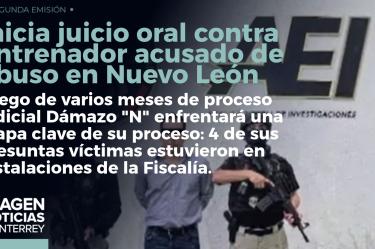 Dámazo "N", ex- entrenador acusado de abuso contra menores, ya enfrenta un proceso fundamental en su caso. 

No te pierdas Imagen Noticias Monterrey con Claudia Ovalle de lunes a viernes por Imagen Televisión Monterrey.
 
Síguenos en nuestras redes
Instagram: https://www.instagram.com/imagentvmonterrey/
Twitter: https://twitter.com/ImagenTVMTY
Facebook: https://www.facebook.com/ImagenTVMTY/

Mantente siempre informado con las noticias sobre los acontecimientos más importantes a nivel nacional con Claudia Ovalle y Brenda Cavazos.


¡Dale like y suscríbete!