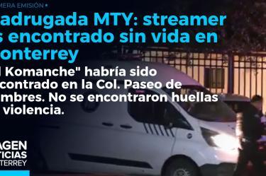 Una noche roja fue registrada en Monterrey y su área metropolitana: una mujer fue ultimada a balazos y un streamer fue encontrado sin vida.
No te pierdas Imagen Noticias Monterrey con Brenda Cavazos de lunes a viernes por Imagen Televisión Monterrey.
Síguenos en nuestras redes
Instagram: https://www.instagram.com/imagentvmonterrey/
Twitter: https://twitter.com/ImagenTVMTY
Facebook: https://www.facebook.com/ImagenTVMTY/
Mantente siempre informado con las noticias sobre los acontecimientos más importantes a nivel nacional con Claudia Ovalle y Brenda Cavazos.
¡Dale like y suscríbete!