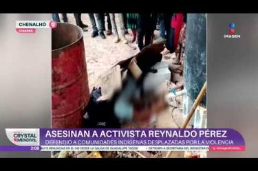Reynaldo Pérez Pérez, defensor de comunidades indígenas en Chiapas, fue asesinado tras denunciar amenazas. Dos sujetos en moto le dispararon; no hay detenidos.