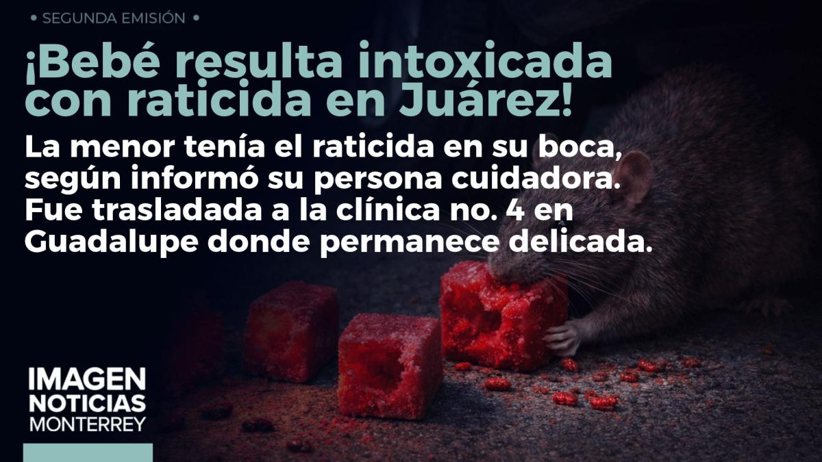 Bebé intoxicada con raticida en Juárez